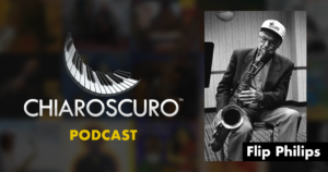 Flip Phillips - The Chiaroscuro Podcast